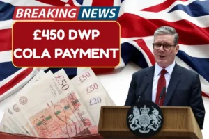 £450 DWP COLA Payment In June 2025 – Check Who Is Eligible?