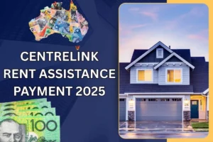 Centrelink Rent Assistance Payment 2025 – $149.10 Fortnight Schedule & Time