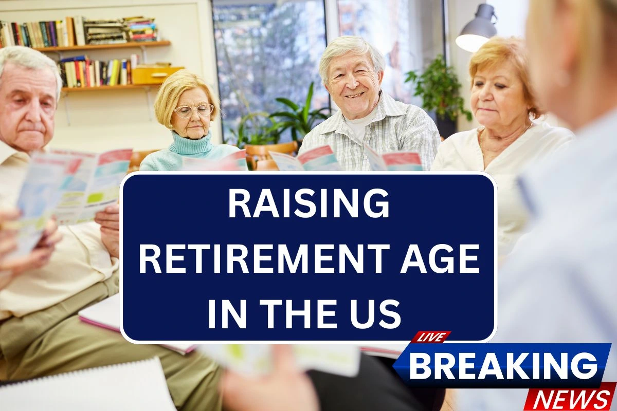 Raising Retirement Age In the US 2025 - Know DOB Wise Retirement Age Increase