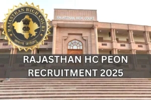 Rajasthan HC Peon Recruitment 2025: Notification, Application Form